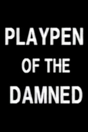 Playpen of the Damned Playpen of the Damned