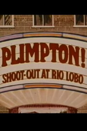 Plimpton! Shoot-Out at Rio Lobo Plimpton! Shoot-Out at Rio Lobo