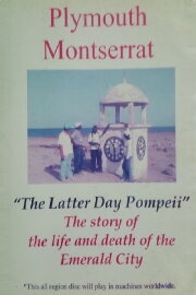 Plymouth Montserrat: The Latter Day Pompeii Plymouth Montserrat: The Latter Day Pompeii