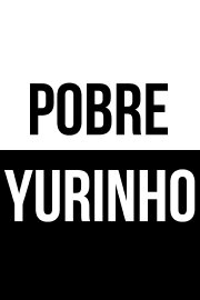 Pobre Yurinho