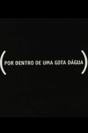 Por Dentro de Uma Gota Dágua