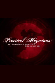 Practical Magicians: A Collaboration Between Father and Son Practical Magicians: A Collaboration Between Father and Son