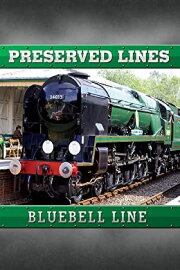 Preserved Lines: Bluebell Railway Preserved Lines: Bluebell Railway