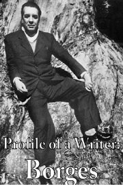 Profile of a Writer: Borges Profile of a Writer: Borges