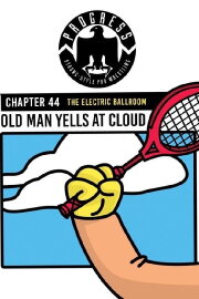 PROGRESS Chapter 44: Old Man Yells At Cloud