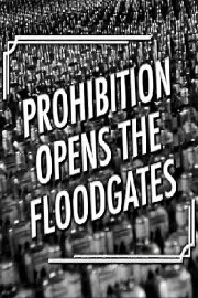 Prohibition Opens the Floodgates Prohibition Opens the Floodgates