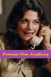 Promise Him Anything Promise Him Anything