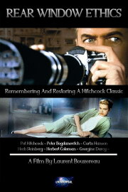 'Rear Window' Ethics: Remembering and Restoring a Hitchcock Classic 'Rear Window' Ethics: Remembering and Restoring a Hitchcock Classic