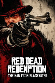 Red Dead Redemption: The Man from Blackwater Red Dead Redemption: The Man from Blackwater