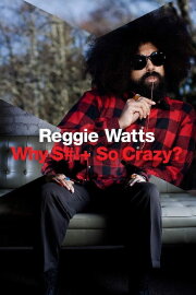 Reggie Watts: Why Shit So Crazy? Reggie Watts: Why Shit So Crazy?