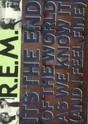 R.E.M.: It's the End of the World as We Know It (And I Feel Fine)