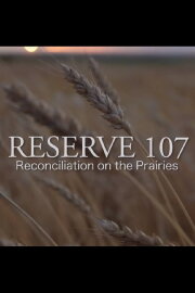 Reserve 107: Reconciliation on the Prairies Reserve 107: Reconciliation on the Prairies