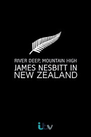 River Deep, Mountain High: James Nesbitt in New Zealand River Deep, Mountain High: James Nesbitt in New Zealand