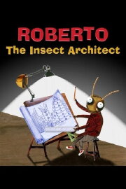 Roberto the Insect Architect Roberto the Insect Architect