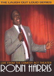 Robin Harris: Live from the Comedy Act Theater Robin Harris: Live from the Comedy Act Theater