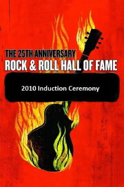 Rock and Roll Hall of Fame 2010 Induction Ceremony Rock and Roll Hall of Fame 2010 Induction Ceremony