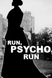 Run, Psycho, Run Run, Psycho, Run