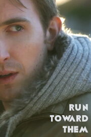 Run Toward Them Run Toward Them