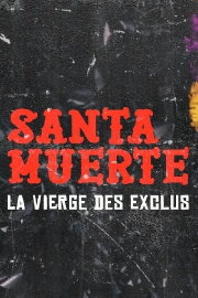 Santa Muerte, la Vierge des exclus