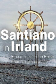 Santiano in Irland – eine musikalische Reise über die grüne Insel