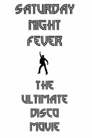 Saturday Night Fever: The Ultimate Disco Movie