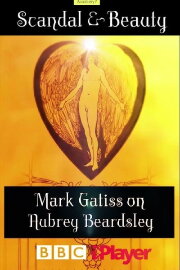 Scandal & Beauty: Mark Gatiss on Aubrey Beardsley Scandal & Beauty: Mark Gatiss on Aubrey Beardsley