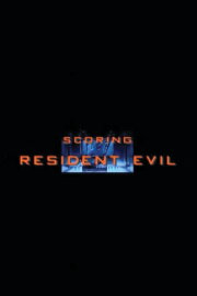 Scoring Resident Evil Scoring Resident Evil
