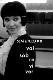 Sem Título #8: Vai Sobreviver Sem Título #8: Vai Sobreviver