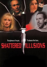 Shattered Illusions Shattered Illusions