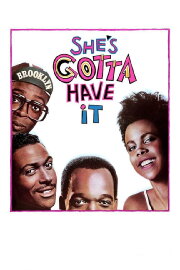 She's Gotta Have It She's Gotta Have It