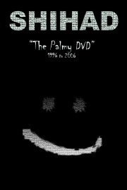 Shihad: The Palmy DVD: 1996-2006 Shihad: The Palmy DVD: 1996-2006