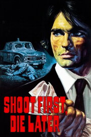 Shoot First, Die Later Shoot First, Die Later