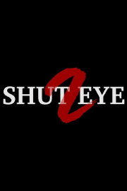 Shut Eye 2