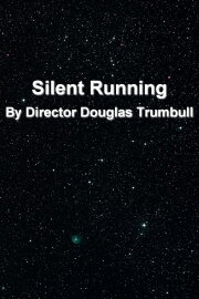 'Silent Running' By Director Douglas Trumbull 'Silent Running' By Director Douglas Trumbull