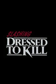 Slashing 'Dressed to Kill' Slashing 'Dressed to Kill'