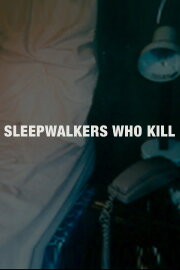 Sleepwalkers Who Kill Sleepwalkers Who Kill
