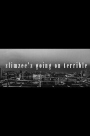 Slimzee's Going On Terrible