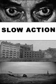Slow Action