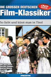 So liebt und küsst man in Tirol So liebt und küsst man in Tirol
