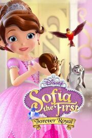 Sofia the First: Forever Royal Sofia the First: Forever Royal