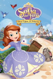 Sofia the First: Once Upon a Princess Sofia the First: Once Upon a Princess