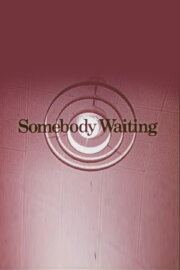 Somebody Waiting Somebody Waiting