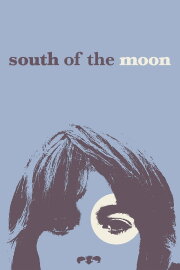 South of the Moon South of the Moon