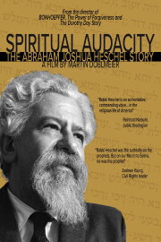 Spiritual Audacity: The Abraham Joshua Heschel Story