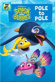 Splash and Bubbles: Pole to Pole Splash and Bubbles: Pole to Pole