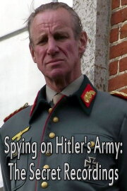 Spying on Hitler’s Army: The Secret Recordings