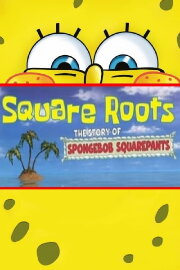 Square Roots: The Story of SpongeBob SquarePants Square Roots: The Story of SpongeBob SquarePants
