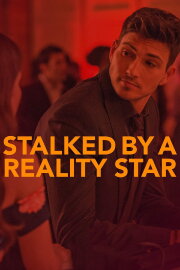 Stalked by a Reality Star Stalked by a Reality Star