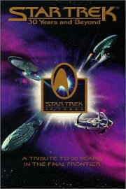 Star Trek: 30 Years and Beyond Star Trek: 30 Years and Beyond
