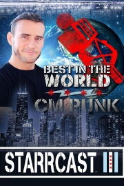 STARRCAST III: Best In The World - CM Punk